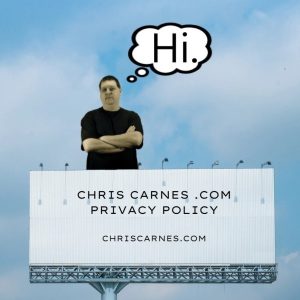 Privacy Policy for ChrisCarnes.com 10x the fun